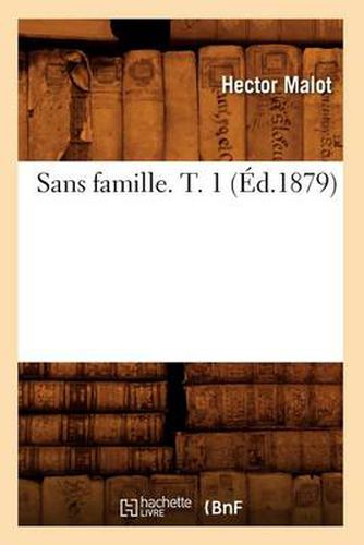 Cover image for Sans Famille. T. 1 (Ed.1879)