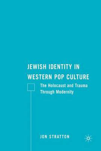 Cover image for Jewish Identity in Western Pop Culture: The Holocaust and Trauma Through Modernity