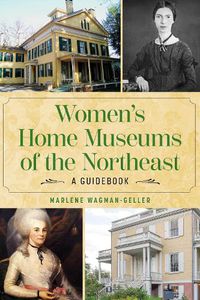 Cover image for Women's Home Museums of the Northeast