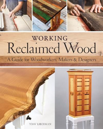 Cover image for Working Reclaimed Wood: A Guide for Woodworkers & Makers