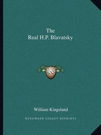 Cover image for The Real H.P. Blavatsky