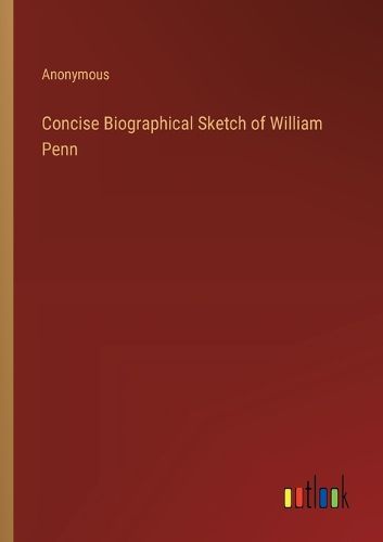 Cover image for Concise Biographical Sketch of William Penn