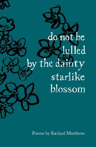 Cover image for do not be lulled by the dainty starlike blossom