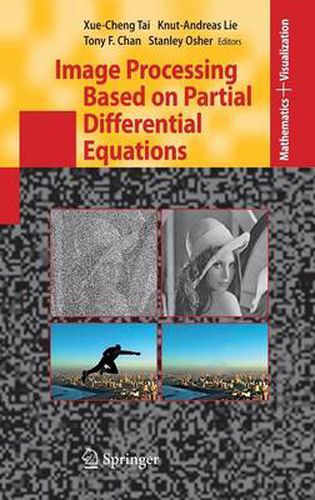 Image Processing Based on Partial Differential Equations: Proceedings of the International Conference on PDE-Based Image Processing and Related Inverse Problems, CMA, Oslo, August 8-12, 2005