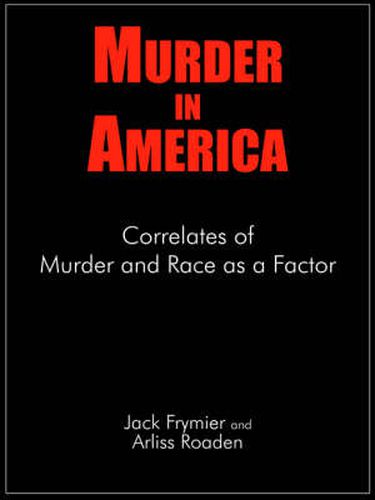 Cover image for Murder in America: Correlates of Murder and Race as a Factor