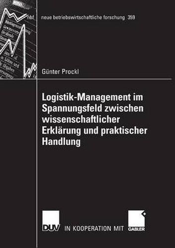 Cover image for Logistik-Management Im Spannungsfeld Zwischen Wissenschaftlicher Erklarung Und Praktischer Handlung