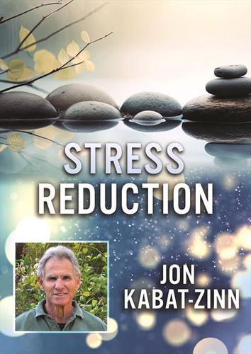 Stress Reduction With Jon Kabat 