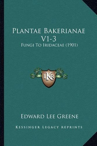 Plantae Bakerianae V1-3: Fungi to Iridaceae (1901)