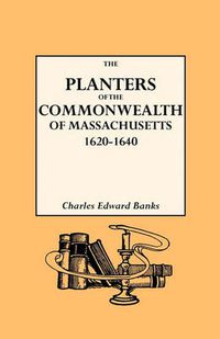 Cover image for The Planters of the Commonwealth in Massachusetts, 1620-1640