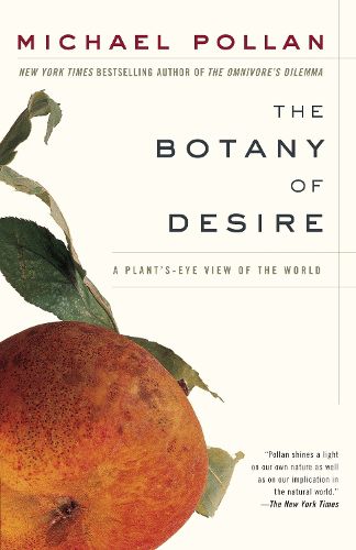 Cover image for The Botany of Desire: A Plant's-Eye View of the World