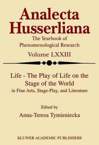 Cover image for Life the Play of Life on the Stage of the World in Fine Arts, Stage-Play, and Literature