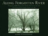 Cover image for Along Forgotten River: Photographs of Buffalo Bayou and the Houston Ship Channel, 1997-2001, with Accounts of Early Travelers to Texas, 1767-1858