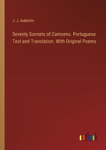 Cover image for Seventy Sonnets of Camoens. Portuguese Text and Translation. With Original Poems