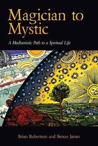 Cover image for Magician to Mystic: A Mediumistic Path to a Spiritual Life