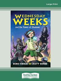 Cover image for Wednesday Weeks and the Tower of Shadows: Wednesday Weeks: Book 1
