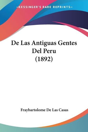 Cover image for de Las Antiguas Gentes del Peru (1892)