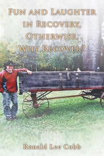 Cover image for Fun and Laughter in Recovery, Otherwise, Why Recover?