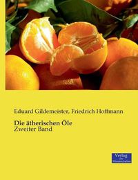 Cover image for Die atherischen OEle: Zweiter Band