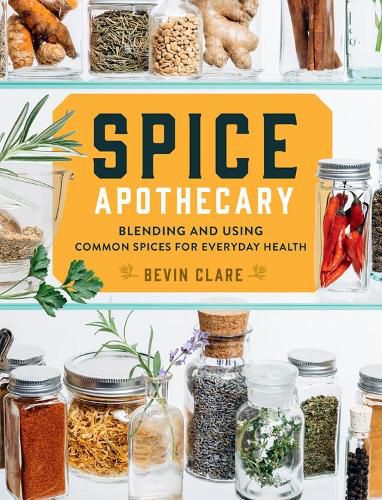 Cover image for Spice Apothecary: Blending and Using Common Spices for Everyday Health