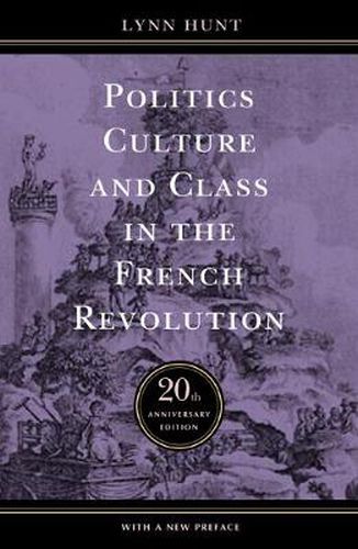 Cover image for Politics, Culture, and Class in the French Revolution