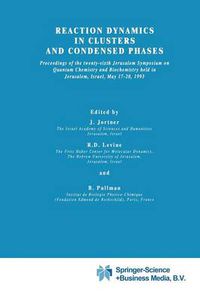 Cover image for Reaction Dynamics in Clusters and Condensed Phases: Proceedings of the Twenty-Sixth Jerusalem Symposium on Quantum Chemistry and Biochemistry held in Jerusalem, Israel, May 17-20, 1993