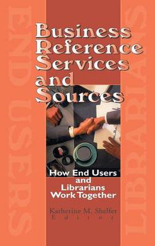 Cover image for Business Reference Services and Sources: How End Users and Librarians Work Together