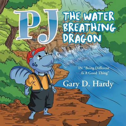 Cover image for Pj the Water Breathing Dragon: In Being Different Is a Good Thing