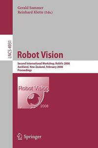 Cover image for Robot Vision: Second International Workshop, RobVis 2008, Auckland, New Zealand, February 18-20, 2008, Proceedings