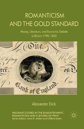 Cover image for Romanticism and the Gold Standard: Money, Literature, and Economic Debate in Britain 1790-1830