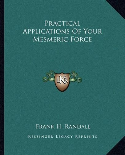 Cover image for Practical Applications of Your Mesmeric Force