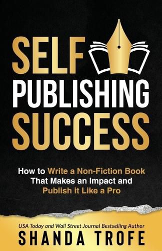 Cover image for Self-Publishing Success: How to Write a Non-Fiction Book that Makes an Impact and Publish it Like a Pro