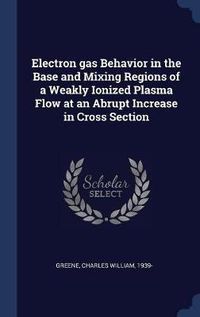 Cover image for Electron Gas Behavior in the Base and Mixing Regions of a Weakly Ionized Plasma Flow at an Abrupt Increase in Cross Section