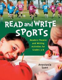 Cover image for Read and Write Sports: Readers Theatre and Writing Activities for Grades 3-8