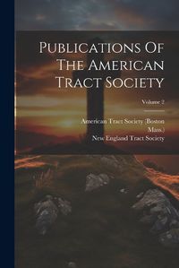 Cover image for Publications Of The American Tract Society; Volume 2