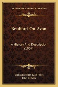 Cover image for Bradford-On-Avon: A History and Description (1907)