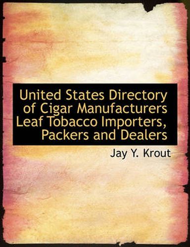 Cover image for United States Directory of Cigar Manufacturers Leaf Tobacco Importers, Packers and Dealers