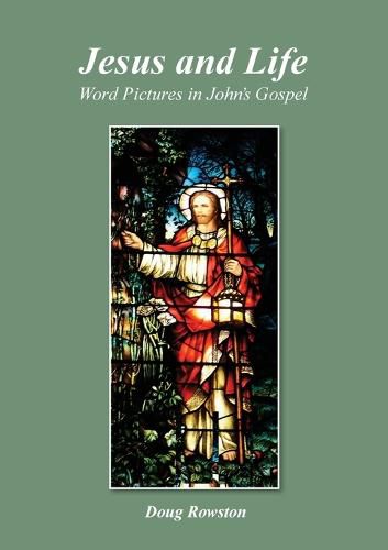 Cover image for Jesus and Life; Word Pictures in John's Gospel