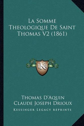 Cover image for La Somme Theologique de Saint Thomas V2 (1861)