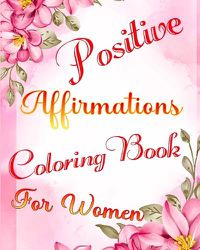 Cover image for Positive Affirmations Coloring Book for Women