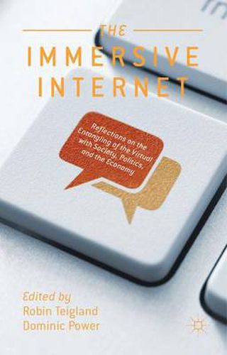 Cover image for The Immersive Internet: Reflections on the Entangling of the Virtual with Society, Politics and the Economy