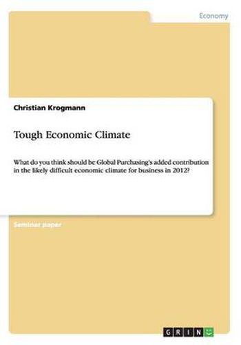 Cover image for Tough Economic Climate: What do you think should be Global Purchasing's added contribution in the likely difficult economic climate for business in 2012?