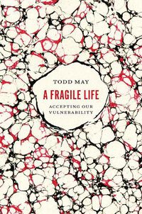 Cover image for A Fragile Life: Accepting Our Vulnerability