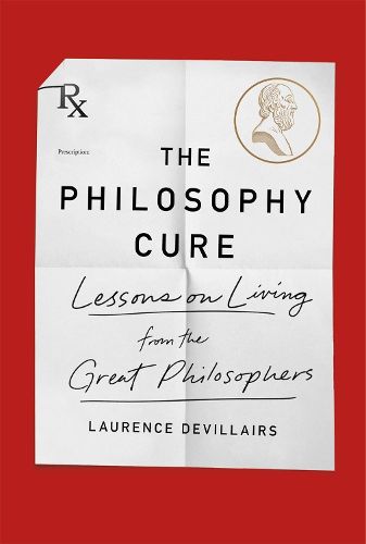 Cover image for The Philosophy Cure: Lessons on Living from the Great Philosophers