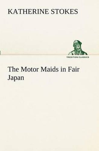 Cover image for The Motor Maids in Fair Japan