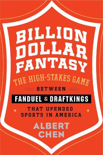 Cover image for Billion Dollar Fantasy: The High-Stakes Game Between Fanduel and Draftkings That Upended Sports in America