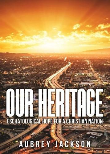 Cover image for Our Heritage: Eschatological Hope for a Christian Nation