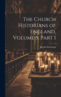 Cover image for The Church Historians of England, Volume 5, part 1