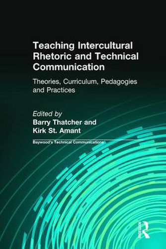 Cover image for Teaching Intercultural Rhetoric and Technical Communication: Theories, Curriculum, Pedagogies and Practice