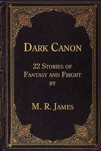 Cover image for Dark Canon: 22 Stories of Fantasy and Fright by M. R. James