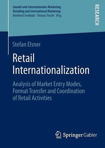 Cover image for Retail Internationalization: Analysis of Market Entry Modes, Format Transfer and Coordination of Retail Activities